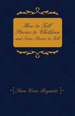 How to Tell Stories to Children and Some Stories to Tell