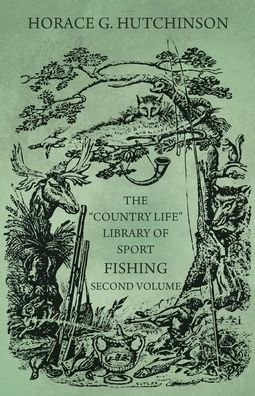 The "Country Life" Library of Sport - Fishing Second Volume