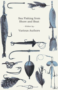 Title: Sea Fishing from Shore and Boat, Author: Various