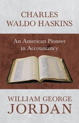 Charles Waldo Haskins - An American Pioneer Accountancy