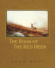 Title: The Book of the Red Deer, Author: John Ross Sir