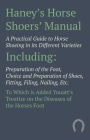 Haney's Horse Shoers' Manual - A Practical Guide to Horse Shoeing in Its Different Varieties: Including Preparation of the Foot, Choice and Preparation of Shoes, Fitting, Filing, Nailing, Etc. to Which Is Added Youatt's Treatise on the Diseases of the Hor