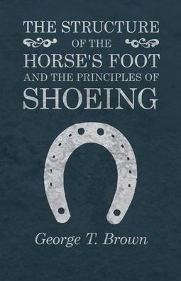 the Structure of Horse's Foot and Principles Shoeing