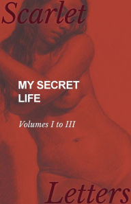 Title: My Secret Life - Volumes I to III, Author: Anon
