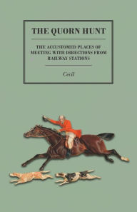 Title: The Quorn Hunt - The Accustomed Places of Meeting with Directions from Railway Stations, Author: Cecil