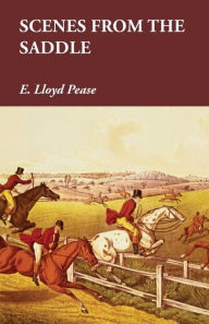 Title: Scenes from the Saddle, Author: E. Lloyd Pease