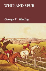 Title: Whip and Spur, Author: George E. Waring