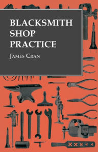 Title: Blacksmith Shop Practice, Author: James Cran