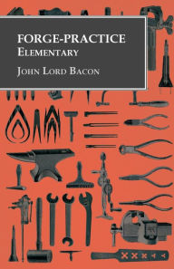 Title: Forge-Practice - Elementary, Author: John Lord Bacon