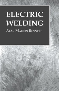 Title: Electric Welding, Author: Alan Marion Bennett