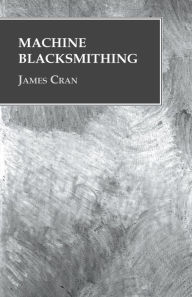 Title: Machine Blacksmithing, Author: James Cran
