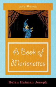 Title: A Book of Marionettes, Author: Helen Haiman Joseph