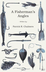 Title: A Fisherman's Angles, Author: Patrick R. Chalmers