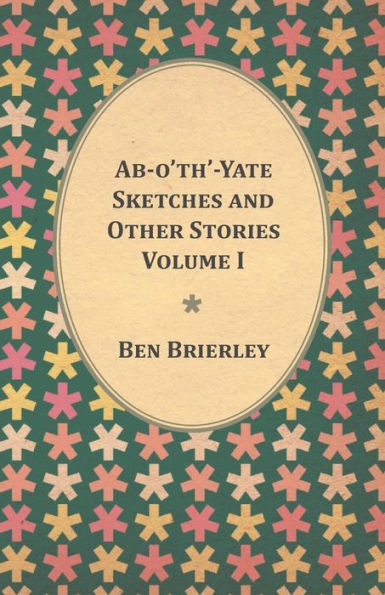 Ab-o'th'-Yate Sketches and Other Stories - Volume I