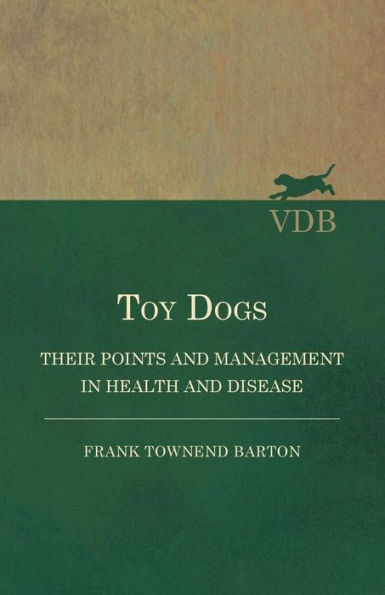 Toy Dogs - Their Points and Management in Health and Disease