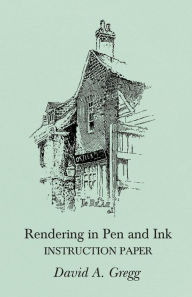 Title: Rendering in Pen and Ink - Instruction Paper, Author: David A. Gregg