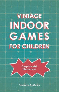 Title: Vintage Indoor Games For Children, Author: Various Authors