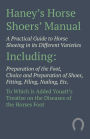 Haney's Horse Shoers' Manual - A Practical Guide to Horse Shoeing in its Different Varieties: Including Preparation of the Foot, Choice and Preparation of Shoes, Fitting, Filing, Nailing, Etc. To Which is Added Youatt's Treatise on the Diseases of the Hor