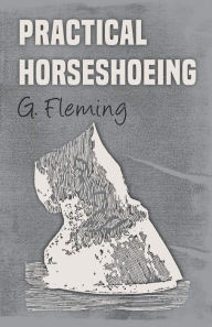Title: Practical Horseshoeing, Author: G. Fleming