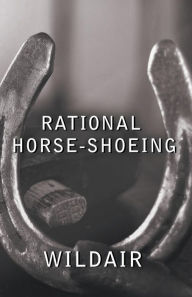 Title: Rational Horse-Shoeing, Author: Wildair