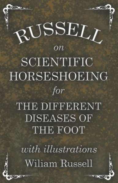 Russell on Scientific Horseshoeing for the Different Diseases of the Foot with Illustrations