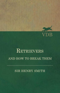 Title: Retrievers and How to Break Them, Author: Henry Smith