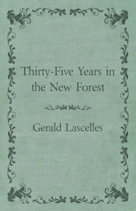 Title: Thirty-Five Years in the New Forest, Author: Gerald Lascelles