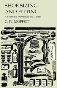 Title: Shoe Sizing and Fitting - An Analysis of Practices and Trends, Author: C. W. Moffett