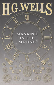 Title: Mankind in the Making, Author: H. G. Wells