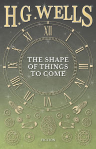 Title: The Shape of Things to Come, Author: H. G. Wells