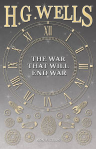 Title: The War That Will End War, Author: H. G. Wells