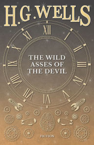 Title: The Wild Asses of the Devil, Author: H. G. Wells