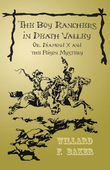 The Boy Ranchers in Death Valley; Or, Diamond X and the Poison Mystery