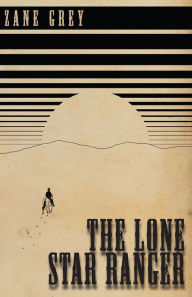 Title: The Lone Star Ranger, Author: Zane Grey