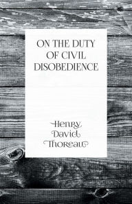 Title: On the Duty of Civil Disobedience, Author: Henry David Thoreau