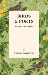 Title: Birds And Poets - With Other Papers, Author: John Burroughs