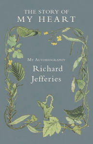 Title: The Story of My Heart - My Autobiography, Author: Richard Jefferies
