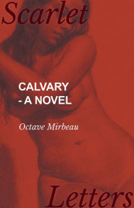 Title: Calvary - A Novel, Author: Octave Mirbeau