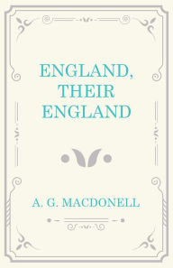 Title: England, Their England, Author: A. G. Macdonell