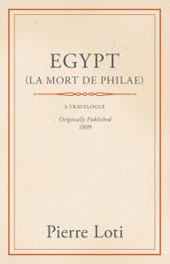 Title: Egypt (La Mort De Philae), Author: Pierre Loti