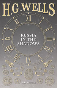 Title: Russia in the Shadows, Author: H. G. Wells