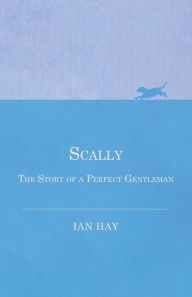 Title: Scally - The Story of a Perfect Gentleman, Author: Ian Hay