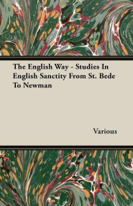 Title: The English Way - Studies In English Sanctity From St. Bede To Newman, Author: Various