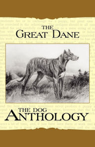 Title: The Great Dane - A Dog Anthology (A Vintage Dog Books Breed Classic), Author: Various