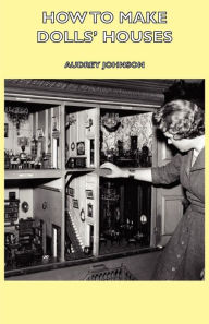 Title: How to Make Dolls' Houses, Author: Audrey Johnson