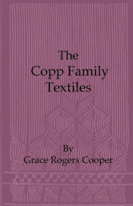 Title: The Copp Family Textiles, Author: Grace Rogers Cooper