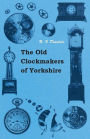 The Old Clockmakers Of Yorkshire