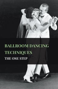 Title: Ballroom Dancing Techniques - The One Step, Author: Anon