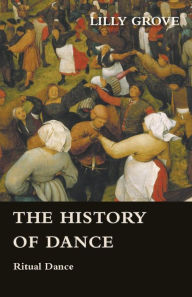 Title: The History Of Dance - Ritual Dance, Author: Lilly Grove