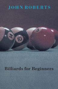 Title: Billiards for Beginners, Author: John Roberts